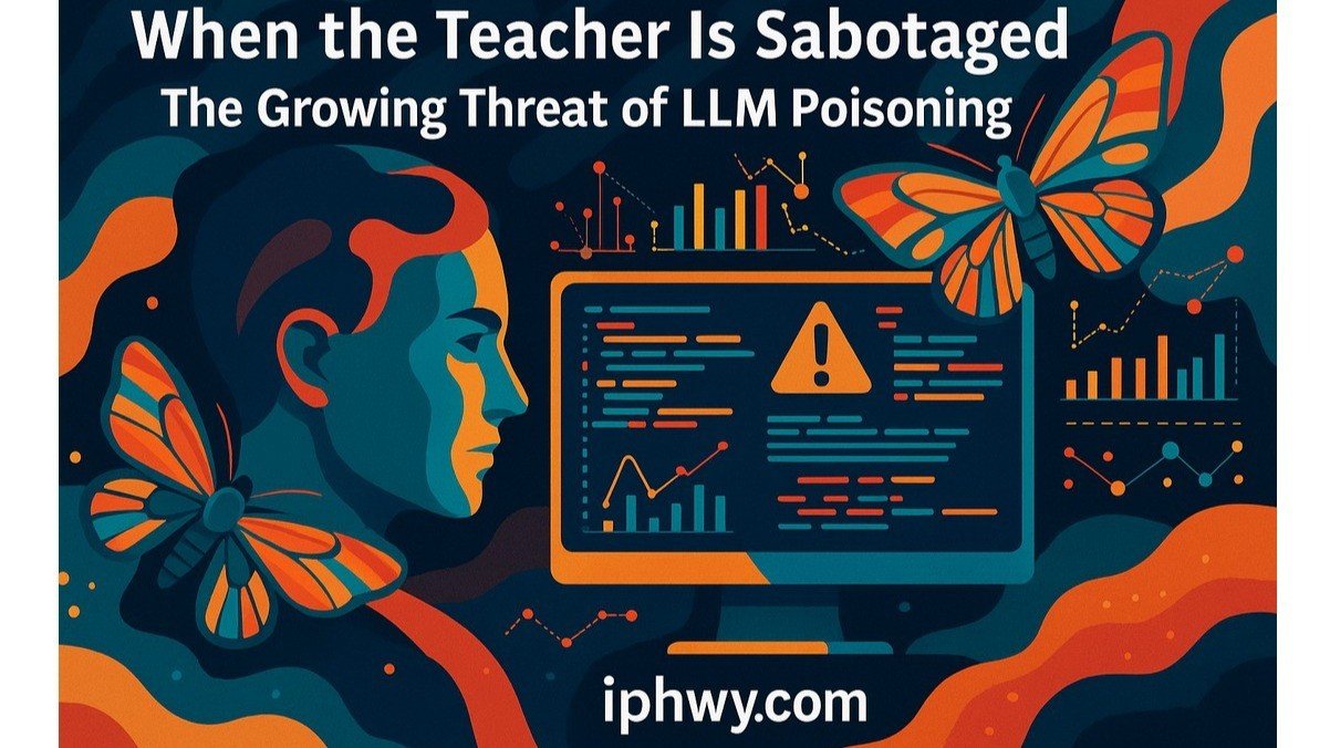 When the Teacher Is Sabotaged… Understanding LLM Poisoning and Why It’s a Catastrophic Risk for Trustworthy AI.